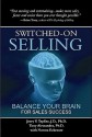 Switched-On Selling: Balance Your Brain For Sales Success - Jerry V. Teplitz, Tony Alessandra, Norma Eckroate