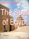 The Spell of Egypt - Robert Smythe Hichens