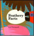 Feathery Facts - Ivan Chermayeff, Nan Richardson, Catherine Chermayeff