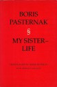 My Sister—Life - Boris Pasternak, Mark Rudman, Bohdan Boychuk