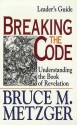 Breaking the Code; Understanding the Book of Revelation - Bruce M. Metzger