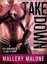 Take Down (Billionaire's Club: New Orleans #3) - Mallery Malone