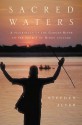 Sacred Waters: A Pilgrimage Up the Ganges River to the Source of Hindu Culture - Stephen Alter