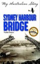 Sydney Harbour Bridge (My Australian Story) - Vashti Farrer