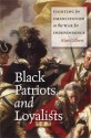 Black Patriots and Loyalists: Fighting for Emancipation in the War for Independence - Alan Gilbert