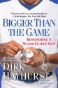 Bigger Than the Game: Restitching a Major League Life - Dirk Hayhurst