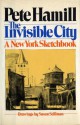 The Invisible City: A New York Sketchbook - Pete Hamill, Susan Stillman