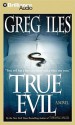 True Evil - Greg Iles