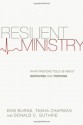 Resilient Ministry: What Pastors Told Us About Surviving and Thriving - Bob Burns, Tasha D. Chapman, Donald C. Guthrie