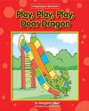 Play, Play, Play, Dear Dragon (New Dear Dragon) - Margaret Hillert, David Schimmell