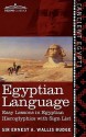 Egyptian Language: Easy Lessons in Egyptian Hieroglyphics with Sign List - E.A. Wallis Budge