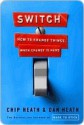 Switch: How to Change Things When Change Is Hard - Chip Heath, Dan Heath