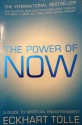 The Power of Now: A Guide to Spiritual Enlightenment - Eckhart Tolle