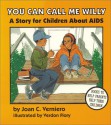 You Can Call Me Willy: A Story for Children about AIDS - Joan C. Verniero, Verdon Flory