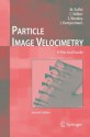 Particle Image Velocimetry: A Practical Guide - Chris Willert, Jürgen Kompenhans, Steve Wereley