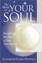 The Story of Your Soul: Recovering the Pearl of Your True Identity - Elizabeth Clare Prophet