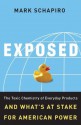 Exposed: The Toxic Chemistry of Everyday Products and What's at Stake for American Power - Mark Schapiro