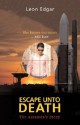 Escape Unto Death - Leon Edgar