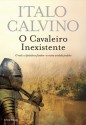 O Cavaleiro Inexistente - Italo Calvino, Fernanda Ribeiro