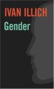 Gender (Open Forum) - Ivan Illich