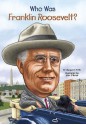 Who Was Franklin Roosevelt? (Who Was...?) - Margaret Frith, Nancy Harrison, John O'Brien