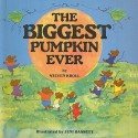 The Biggest Pumpkin Ever - Steven Kroll, Jeni Bassett