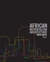 African Metropolitan Architecture - David Adjaye, Peter Allison