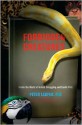 Forbidden Creatures: Inside the World of Animal Smuggling and Exotic Pets - Peter Laufer