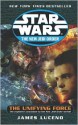 The Unifying Force (Star Wars: The New Jedi Order, #19) - James Luceno