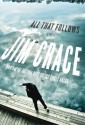 All That Follows - Jim Crace