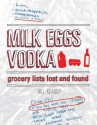 Milk Eggs Vodka: Grocery Lists Lost and Found - Bill Keaggy