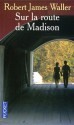 Sur la route de Madison - Robert James Waller