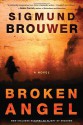 Broken Angel: A Novel - Sigmund Brouwer