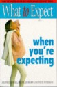 What To Expect When You're Expecting - Arlene Eisenberg, Heidi Murkoff, Sandee Hathaway