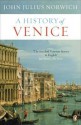 A History of Venice - John Julius Norwich