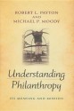 Understanding Philanthropy: Its Meaning and Mission - Robert L. Payton, Michael P. Moody