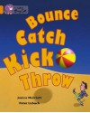 Bounce, Kick, Catch, Throw: Band 06/Orange (Collins Big Cat) - Janice Marriott