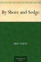 By Shore and Sedge - Bret Harte