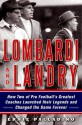 Lombardi and Landry: How Two of Pro Football's Greatest Coaches Launched Their Legends and Changed the Game Forever - Ernie Palladino