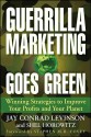 Guerrilla Marketing Goes Green: Winning Strategies to Improve Your Profits and Your Planet - Jay Conrad Levinson, Shel Horowitz