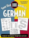 Your First 100 Words in German : German for Total Beginners Through Puzzles and Games - Jane Wightwick, Teresa Braunwalder