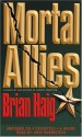 Mortal Allies - John Rubinstein, Brian Haig