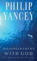 Disappointment With God: Three Questions No One Asks Aloud (Mass Market) - Philip Yancey