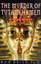 The Murder of Tutankhamen - Bob Brier