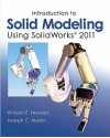 Introduction to Solid Modeling Using SolidWorks 2011 - William Howard, Joseph Musto