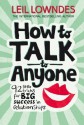 How to Talk to Anyone: 92 Little Tricks for Big Success in Relationships - Leil Lowndes