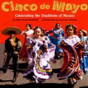 Cinco de Mayo: Celebrating the Traditions of Mexico - Diane Hoyt-Goldsmith, Lawrence Migdale