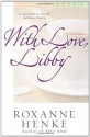 With Love, Libby (Coming Home to Brewster) - Roxanne Henke