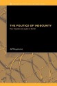 The Politics of Insecurity: Fear, Migration, and Asylum in the Eu - Jef Huysmans