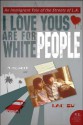 I Love Yous are for White People: An Immigrant Tale of the Streets of L. (P.S.) - Lac Su